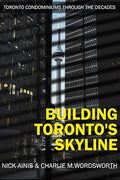 Building Toronto's Skyline: Toronto Condominiums Through the Decades